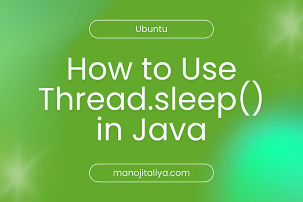 How to Use Thread.sleep() in Java with Examples (Beginner’s Guide)